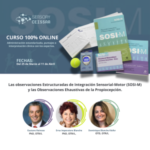 INCORPORACIÓN DE OBSERVACIONES ESTRUCTURADAS DE  INTEGRACIÓN SENSORIAL - MOTORA (SOSI-M) Y LAS OBSERVACIONES EXHAUSTIVAS DE LA PROPIOCEPCIÓN (COP-R) EN LA PRÁCTICA CLÍNICA.