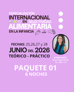 PAQUETE 01 - INDIVIDUAL 6 NOCHES : Curso de Especialización en Selectividad Alimentaria en la Infancia.